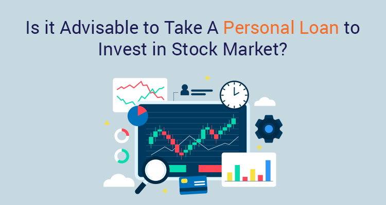 Is It Advisable To Take A Personal Loan To Invest In The Stock Market